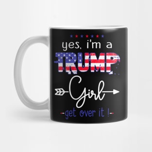 Yes I'm A Trump Girl Get Over It - Support Trump 2024 Mug